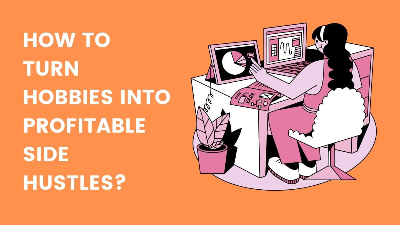 Turn Your Hobbies into a Profitable Side Hustle