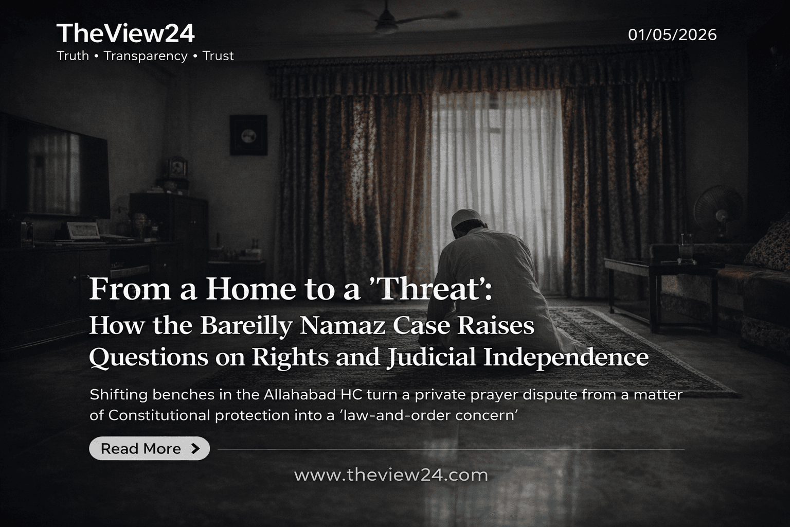 From a Home to a “Threat”: How the Bareilly Namaz Case Raises Questions on Rights and Judicial Independence